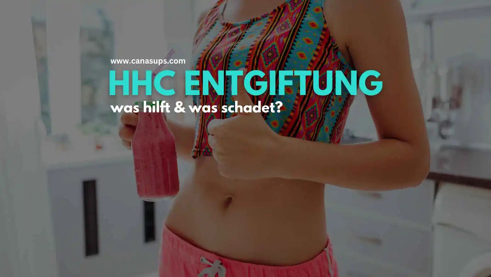 HHC Entgiftung beschleunigen - was hilft & was schadet?